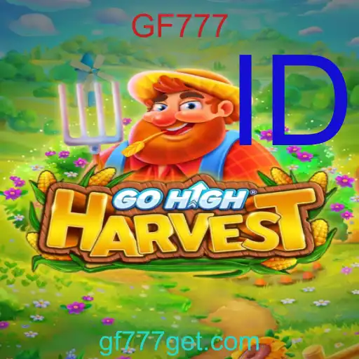 GoHighHarvest: Permainan Petualangan Terkini dengan Kode Rahasia GF777